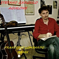 STEFANO GARGIULO - AQUILONE (FRANCESCO LOMBARDO REMIX) by FRANCESCO LOMBARDO DJ FRANKO