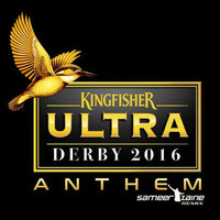 Kingfisher Ultra Derby Anthem(2016) - Sameer Zaine Remix by Sameer Zaine