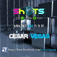 CESAR VEGAS @ SHOTS BAR SANTA FE 5 11 15 LIVE SET by Cesar Vegas