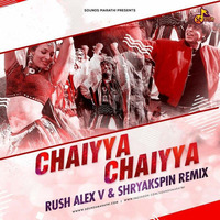 Chaiyya Chaiyya - Remix - DJ Rush Alex V &amp; Shryakspin Remix(www.SoundsMarathi.com) by DJs Rush Alex V