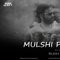 Mulshi Pattern ( Mashup ) Rush Alex V Remix by DJs Rush Alex V