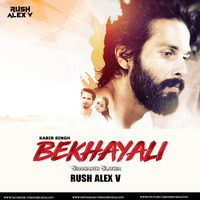 Bekhayali Mein Rush Alex V Remix by DJs Rush Alex V