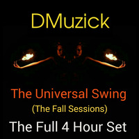 DMuzick -The Universal Swing (The Fall Sessions 2018) Full 4 Hour Set by  DMuzick