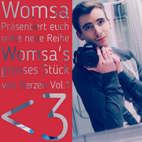 Womsas grosses Stück von Herzen Vol.1 <3 by Dj // Womsa-Trombsa  // Se Bii