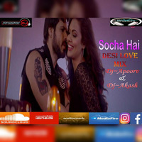 Socha Hai(Desi Love Mix)Dj~Apoorv&Dj-Akash by Dj-Apoorv India