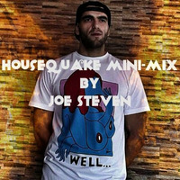 Housequake Mini-Mix by Joe Steven by Joe Steven