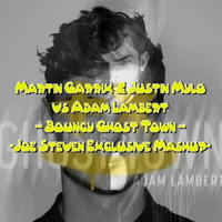 Martin Garrix &amp; Justin Mylo vs Adam Lambert - Bouncy Ghost Town (Joe Steven Exclusive Mashup) by Joe Steven