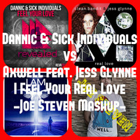 Dannic &amp; Sick Individuals vs Axwell feat. Jess Glynne - I Feel Your Real Love (Joe Steven Mashup) -Radio Edit by Joe Steven