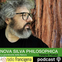Nova Silva Philosophica - Tiziano Fratus - 09 by Radio Francigena - La voce dei cammini