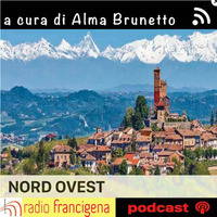 Nord Ovest - Di Alma Brunetto - 73 - 11:12:18 by Radio Francigena - La voce dei cammini