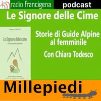 I MillePiedi - puntata 30 “Le Signore delle Cime, storie di Guide Alpine al femminile” con Chiara Todesco by Radio Francigena - La voce dei cammini