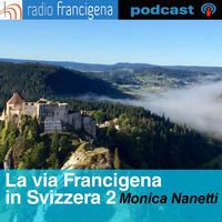 Monica Nanetti - La Via Francigena in Svizzera - 03 by Radio Francigena - La voce dei cammini