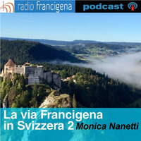Monica Nanetti - La Via Francigena in Svizzera - 08 by Radio Francigena - La voce dei cammini