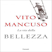 VITO MANCUSO | LA VIA DELLA BELLEZZA by Radio Francigena - La voce dei cammini