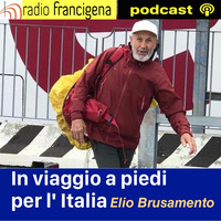 In viaggio a piedi per l' Italia | Elio Brusamento -18 by Radio Francigena - La voce dei cammini