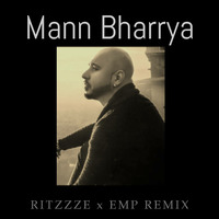 MANN BHARRYA ( RITZZZE x EMP 2017 Remix ) by Ritzzze
