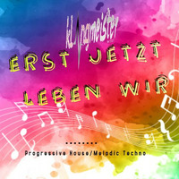 klangmeister (Ben Strauch) - Erst jetzt Leben wir  | Progressive House / Melodic Techno by klangmeister (Ben Strauch)