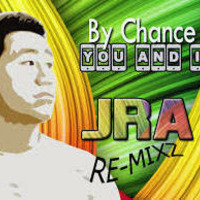 By Chance (You &amp; I) (RE-MIXZ) by mixz