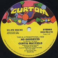 No Goodbyes * Curtis Mayfield - 12' Version by Stevies Beauties 2