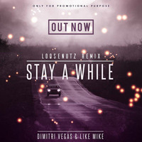 Dimitri Vegas &amp; Like Mike - Stay A While (Loosenutz Remix) by Pranil