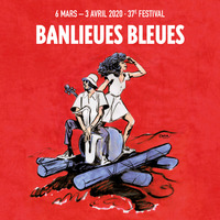37e FESTIVAL BANLIEUES BLEUES, 6/3 &gt; 3/4