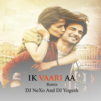 Ik Vaari AA Remix By DJ NeXo And DJ Yogesh by Djyogesh Goswami