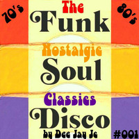 The  Nostalgic Classics Funk &amp; Soul &amp; Disco 70's &amp; 80's by Dee Jay Jc - #001 by Dee Jay Jc