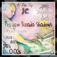 Preview Master Balada Shadows - 70´s &amp; 80´s &amp; 90´s &amp; 00´s - Pista Retrô - By Dee Jay Jc by Dee Jay Jc