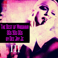 The Best of Madonna 80´s 90´s 00´s - By Dee Jay Jc  Vol. 03 by Dee Jay Jc
