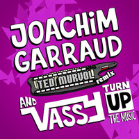 Joachim Garraud ft Vassy - Turn Up The Music (Ted Murvol Remix) by Ted Murvol