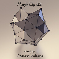 Mash Up 02 mixed by Marcus Volcano by Marcus Volcano