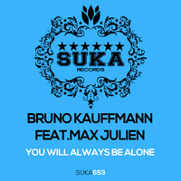 BRUNO KAUFFMANN FEAT MAX JULIEN - YOU WILL ALWAYS BE ALONE - YANIS MILD REMIX - SUKA RECORDS by bruno kauffmann