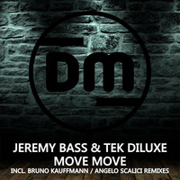 BRUNO KAUFFMANN &quot;MOVE MOVE&quot; REMIX FOR JEREMY BASS &amp; TEK DILUXE - DIRTY MUSIC by bruno kauffmann