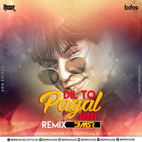 Dil To Pagal Hai (Remix) - DJ MSR by BDM HOUSE