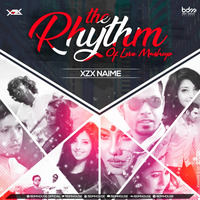 THE RHYTHM OF LOVE MASHUP - DJ XZX NAIME by BDM HOUSE