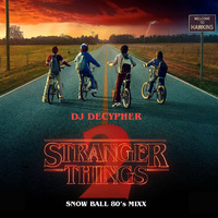 Snow Ball 80's Mixx (inspired by Stranger Things) by DJ Decypher