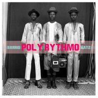 Barrio Katz - Poly Rythmo Mix by Barrio Katz