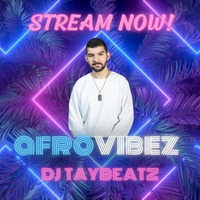 DJ TAYBEATZ - AFROVIBEZ by DJ TAYBEATZ