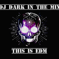 DJ Dark - This is EDM by DJ Dark