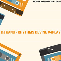 Dj Kanu - Rhythms Devine #4Play by Deejay Kanu