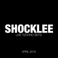 SHOCKLEE Live Techno Set - April 2016 by Shocklee