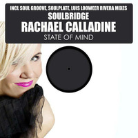 Soulbridge &amp; Rachael Calladine - State Of Mind (Soulplate Rerub) - HSR Records by Soulplaterecords
