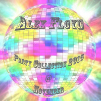 ALEX FLOYD - Party Collection 2015 @ November 🍂 2015.11.20. 🍂 Legjobb House, Club, Minimal Zenék by ALEX FLOYD MUSIC CHANNEL