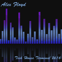 ALEX FLOYD - Tech House Terminal 2k16 🎧 2016.06.02. 🎧 Best Of Tech House Music by ALEX FLOYD MUSIC CHANNEL