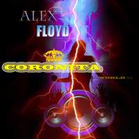 ALEX FLOYD - Coronita World 2016 👑 2016.07.17. 👑 Coronita After Music Mix by ALEX FLOYD MUSIC CHANNEL
