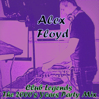 ALEX FLOYD - Club Legends-The 2000's Years Party Mix 🔊 2017.05.07. 🔊 Best Hands Up &amp; Dance Music Mix by ALEX FLOYD MUSIC CHANNEL