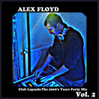 ALEX FLOYD - Club Legends-The 2000's Years Party Mix Vol. 2 🔊 2017.12.31. 🔊 Hands Up &amp; Dance Music by ALEX FLOYD MUSIC CHANNEL