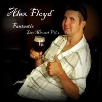 ALEX FLOYD - Fantastic Live Mix 2018 Vol. 2 🌴 2018.06.11. 🌴 Best Of House, Funkhouse Music by ALEX FLOYD MUSIC CHANNEL