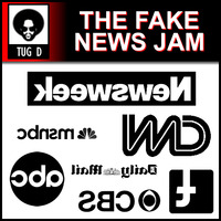 The Fake News Jam by DJ Tug D
