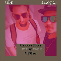 6 Hours Love @uBu Markus Haas b2b MPM80 by MPM80